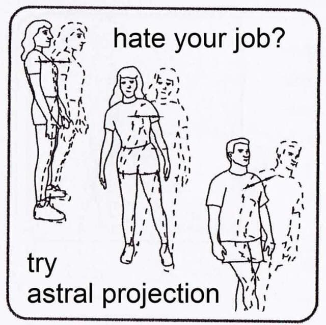 Screenshot of three figures. Each figure is overlayed with an dashed outline of itself, leaning slightly. The text says: hate your job? try astral projection